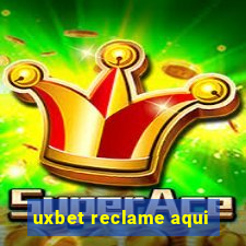 uxbet reclame aqui